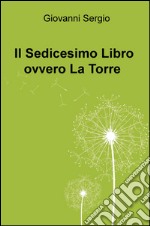 Il sedicesimo libro ovvero La Torre libro