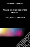 Analisi comunicazionale forense: teoria, tecniche e strumenti libro