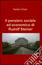 Il pensiero sociale ed economico di Rudolf Steiner libro