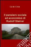 Il pensiero sociale ed economico di Rudolf Steiner libro