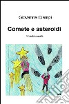 Comete e asteroidi. Un'autobiografia libro di Ciampi Giovanna