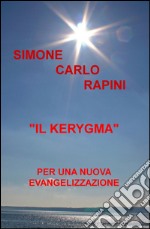 Il Kerygma. Per una nuova evangelizzazione