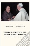 Verita e giustizia per padre Fidenzio Volpi. Una oscura vicenda nel Pontificato di Papa Francesco libro