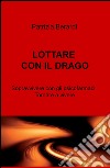 Lottare con il drago libro di Berardi Patrizia