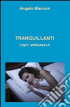 Tranquillanti. Come liberarsene domande e risposte libro di Mercuri Angelo