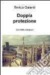 Doppia protezione. Crisi nella zona grigia libro di Galanti Enrico