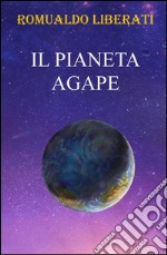 Il pianeta Agape libro