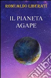 Il pianeta Agape libro