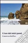 L'eco dei miei passi libro di Ruffino Francesco