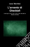 L'avvento di Gheddafi. L'ideologia e la figura del Leader viste dalla stampa italiana ed estera libro