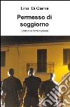 Permesso di soggiorno. Scritture in forma di poesia libro