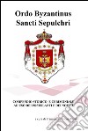 Ordo Byzantinus Sancti Sepulchri. Compendio storico e cerimoniale ad uso dei postulanti e dei novizi libro