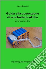 Guida alla costruzione di una batteria al litio per mezzi elettrici