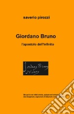 Giordano Bruno. L'apostolo dell'infinito libro