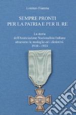 Sempre pronti per la patria e per il re. La storia dell'Associazione Nazionalista Italiana attraverso le sue medaglie ed i distintivi, nel periodo 1910-1923