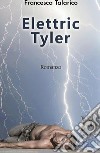 Elettric Tyler. Player poker che diventa un supereroe libro