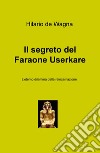 Il segreto del faraone Userkare. L'eterno dilemma della reincarnazione libro