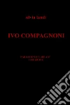 Ivo Compagnoni. Narration of life art libro