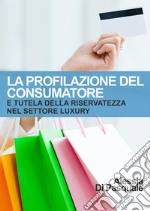 La profilazione del consumatore e tutela della riservatezza nel settore luxury