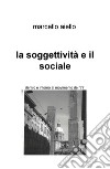 La soggettività e il sociale. Dentro e intorno al movimento del '77 libro