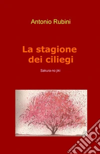 La stagione dei ciliegi libro