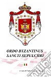 Ordo Byzantinus Sancti Sepulchri. Compendio storico e cerimoniale ad uso dei postulanti e dei novizi libro