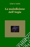 La maledizione dell'Argia libro