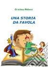 Una storia da favola libro di Fidone Cristina