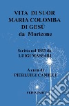 Vita di suor Maria Colomba di Gesù da Moricone. Scritta da Luigi MAssari nel 1853 libro