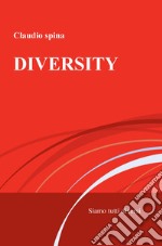 Diversity. Siamo tutti diversi