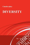 Diversity. Siamo tutti diversi libro