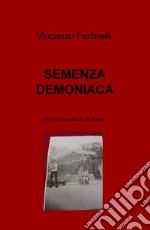 Semenza demoniaca. Ovvero la poetica del tempo