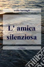 L'amica silenziosa libro