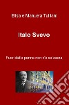 Italo Svevo. Fuori dalla penna non c'è salvezza libro