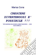 Crescere divertendosi è possibile. Tata Marisa racconta come riuscirci... con due gemelli libro