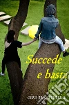 Succede e basta libro