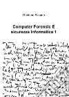 Computer forensic e sicurezza informatica 1 libro di Fasano Gaetano