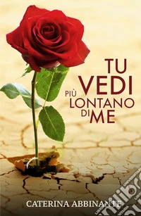 Tu vedi più lontano di me libro