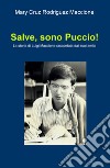 Salve, sono Puccio! La storia di Luigi Maccione raccontata dai suoi amici libro