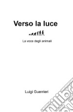 Verso la luce. La voce degli animali