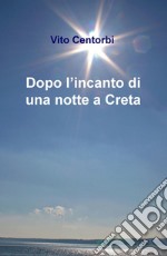 Dopo l'incanto di una notte a Creta