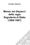 Mores nei dispacci della regia Segreteria di Stato (1804-1847) libro