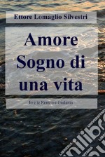 Amore sogno di una vita. Io e te Romeo e Giulietta