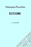 Eccomi. Letture di vita libro