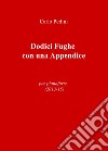 Dodici fughe con una appendice. Per pianoforte (2013-15) libro di Pedini Carlo