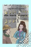 Una sorte segnata. Un tentativo di fuga da un luogo impossibile libro di Carobene Luigi Saverio