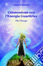 Connessione con l'energia guaritrice. The Change libro