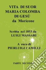 Vita di suor Maria Colomba di Gesù da Moricone. Vol. 2 libro