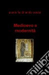 Medioevo e modernità libro di Scelsi Paolo Ferdinando