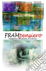 Frampensiero. Frammenti di pensiero in corsivo libro